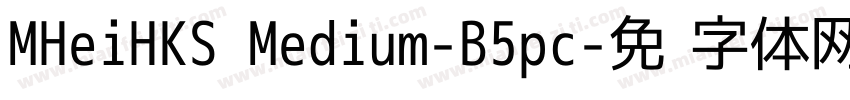MHeiHKS Medium-B5pc字体转换